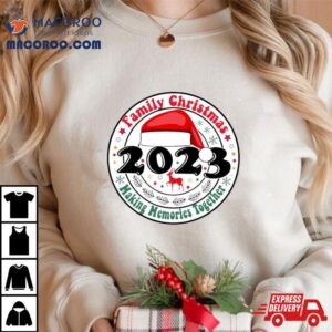 Family Christmas Making Memories Together 2023 Shirt