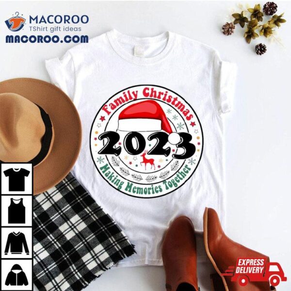 Family Christmas Making Memories Together 2023 Shirt