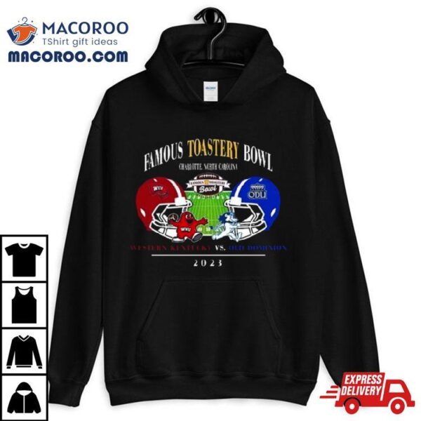 Famous Toastery Bowl Season 2023 2024 Old Dominion Vs Western Kentucky At Jerry Richards Stadium College Football Bowl Games Shirt