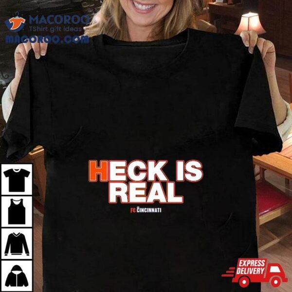 Fc Cincinnati Heck Is Real Shirt