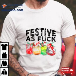 Festive As Fuck Tshirt