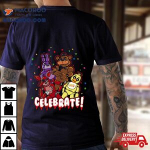 Five Nights At Freddy_s Celebrate Shirt