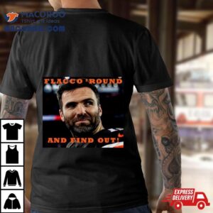 Flacco Round And Find Out Joe Flacco New Shirt