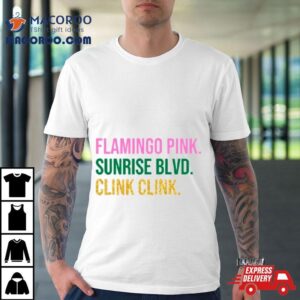 Flamingo Pink Sunrise Blvd Clink Clink Shirt
