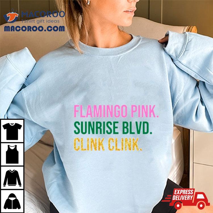 Flamingo Pink Sunrise Blvd Clink Clink Shirt Flamingo Pink Sunrise Blvd Clink Clink Shirt