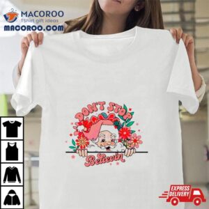 Floral Santa Don T Stop Believin Tshirt