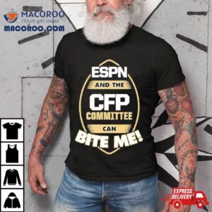 Florida State Football Espn And The Cfp Committee Can Bite Me Tshirt