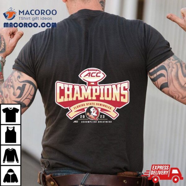 Florida State Seminoles 2023 Acc Champions Shirt