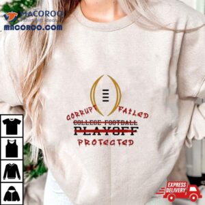 Florida State Seminoles Corrupt Failed Protected College Football Tshirt