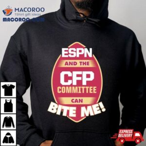 Florida State Seminoles Espn And The Cfp Committee Can Bite Me Tshirt