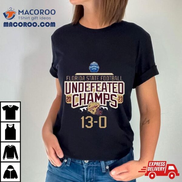 Florida State Seminoles Football 13 0 2023 Undefeated Champs Shirt