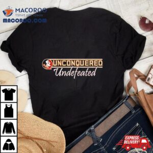 Florida State Seminoles Football Unconquered And Undefeated Tshirt