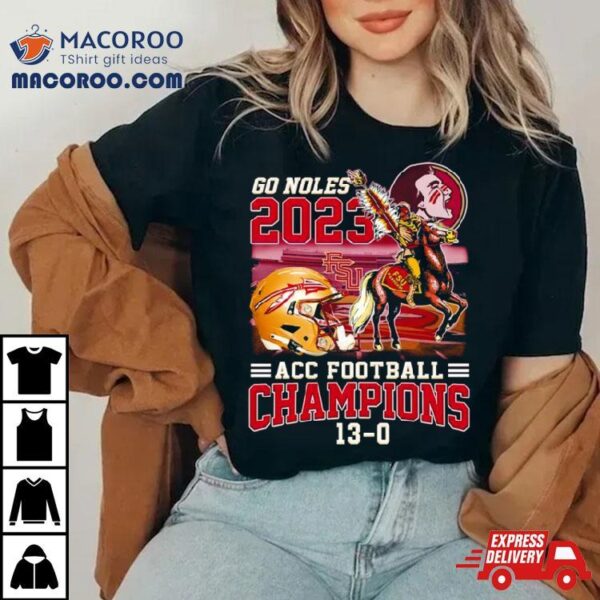 Florida State Seminoles Go Noles 2023 Acc Football Champions Shirt