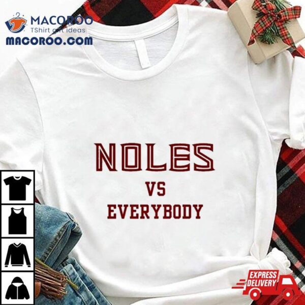 Florida State Seminoles Noles Vs Everybody Shirt