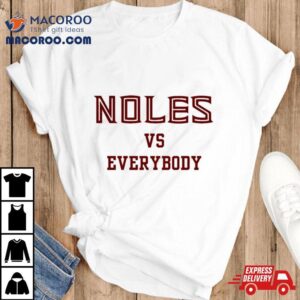 Florida State Seminoles Noles Vs Everybody Shirt