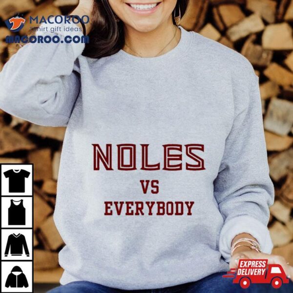 Florida State Seminoles Noles Vs Everybody Shirt