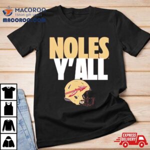 Florida State Seminoles Noles Y All Tshirt