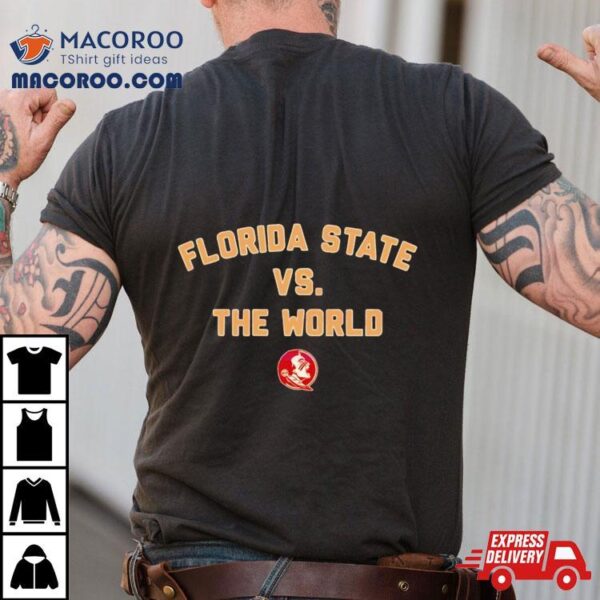Florida State Seminoles Vs The World Shirt