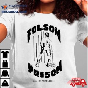 Folsom Prison Folsom Stree Tshirt