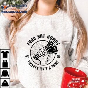 Food Not Bombs Poverty Isn T A Crime Tshirt
