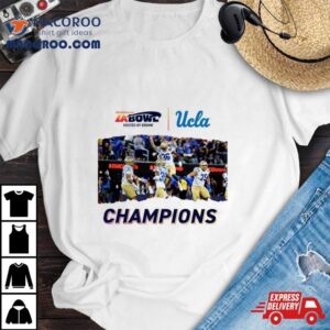 For The City Of La Ucla Football Champions Of The Starco Brands La Bowl Hosted By Gronk Go Bruins Bowl Season Tshirt