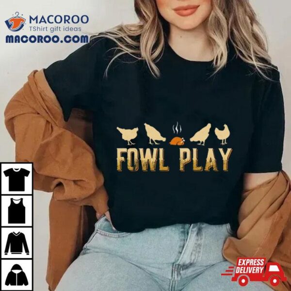 Fowl Play Hot Chicken Shirt