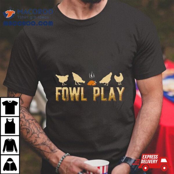 Fowl Play Hot Chicken Shirt