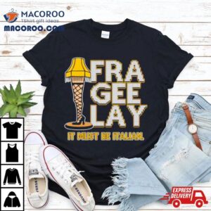 Fra Gee Lay Leg Lamp Story Ugly Christmas Tshirt