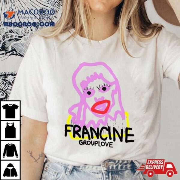 Francine Group Love Shirt