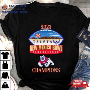 Fresno State Bulldogs 2023 Isleta New Mexico Bowl Albuquerque T Shirt