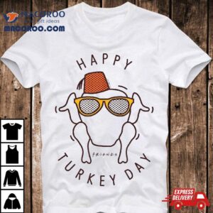 Friends Happy Turkey Day Tshirt