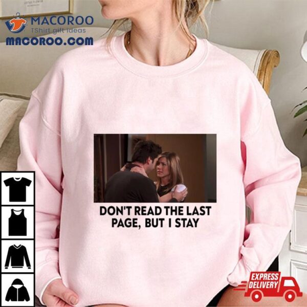 Friends Rachel Ross New Years Day Don’t Read The Last Page But I Stay Shirt