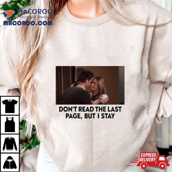 Friends Rachel Ross New Years Day Don’t Read The Last Page But I Stay Shirt