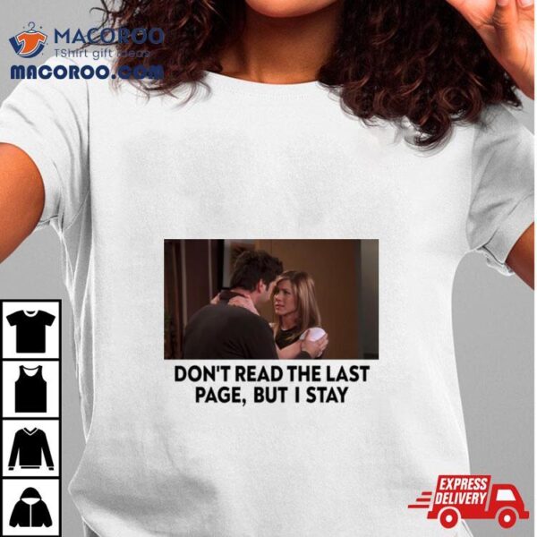 Friends Rachel Ross New Years Day Don’t Read The Last Page But I Stay Shirt