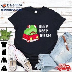 Frog Beep Beep Bitch Tshirt