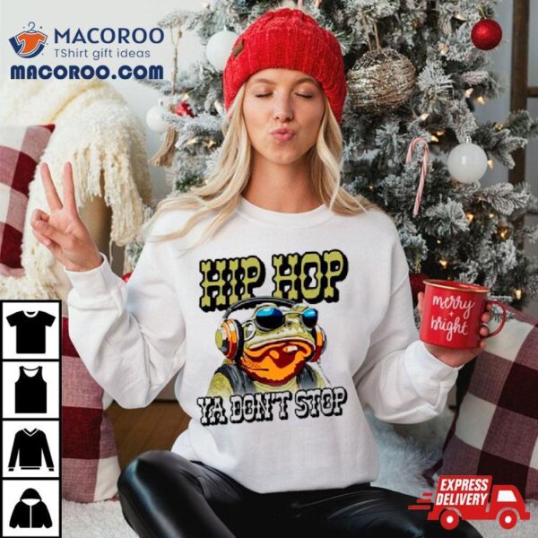 Frog Hip Hop Ya Don’t Stop Shirt