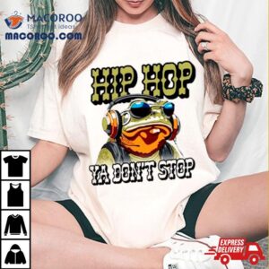 Frog Hip Hop Ya Don T Stop Tshirt