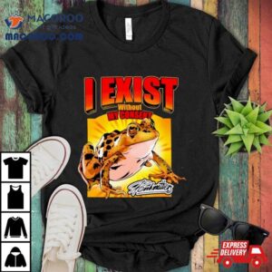 Frog I Exist Without My Consent Shirt