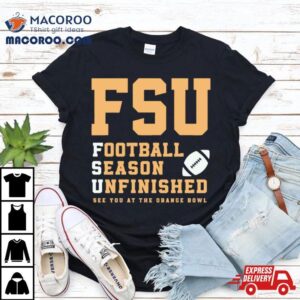 Fsu Football Season Unfinished Shirt