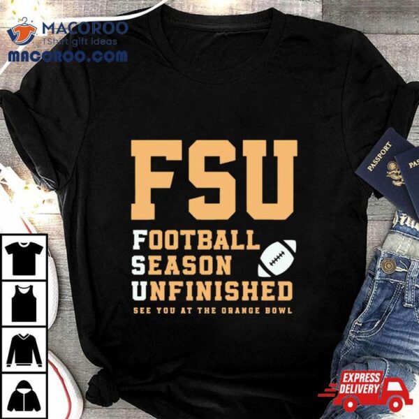 Fsu Football Season Unfinished Shirt