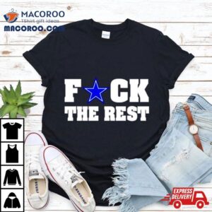 Fuck The Rest Dallas Cowboys Tshirt