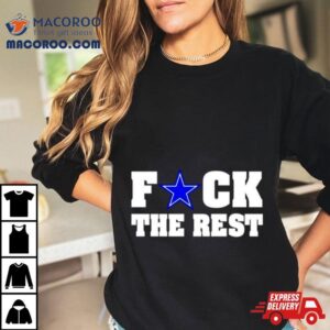 Fuck The Rest Dallas Cowboys Tshirt