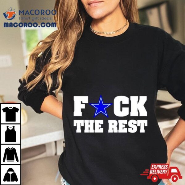 Fuck The Rest Dallas Cowboys Shirt