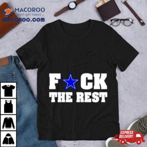 Fuck The Rest Dallas Cowboys Tshirt