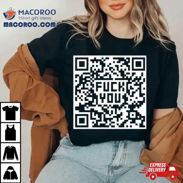 Fuck You Qr Code Shirt