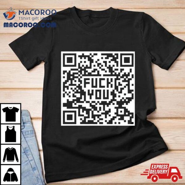 Fuck You Qr Code Shirt