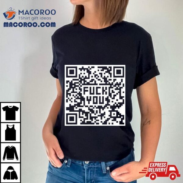 Fuck You Qr Code Shirt