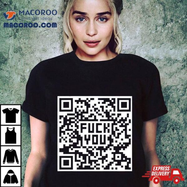 Fuck You Qr Code Shirt