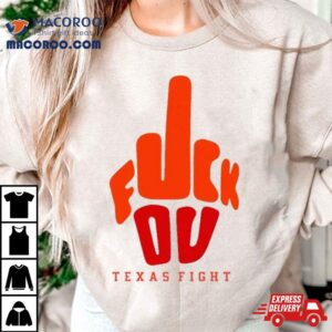 Fuck You Texas Figh Tshirt