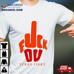 Fuck You Texas Figh Tshirt